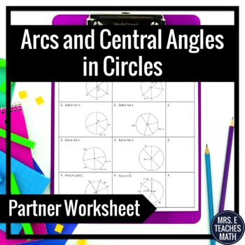 Arcs And Central Angles In Circles Partner Worksheet By Mrs E Teaches Math